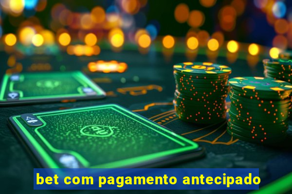 bet com pagamento antecipado