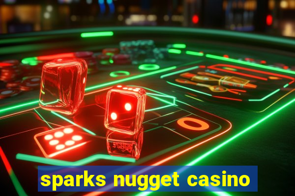 sparks nugget casino