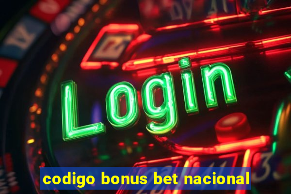 codigo bonus bet nacional