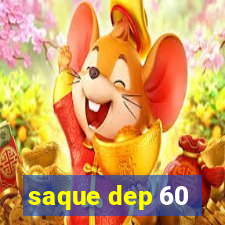 saque dep 60