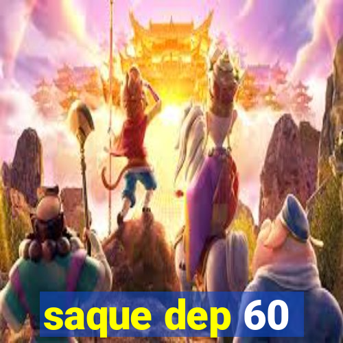 saque dep 60