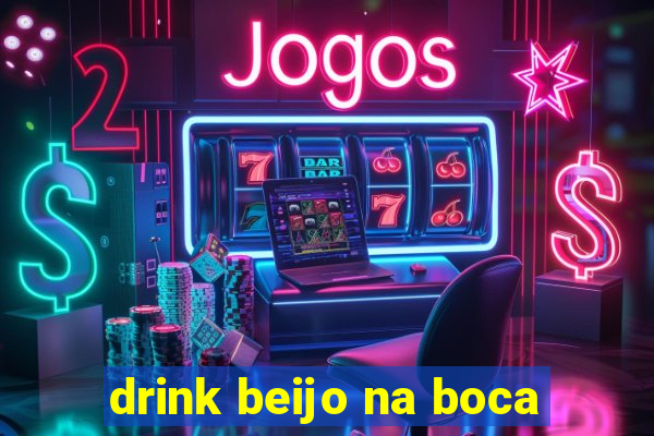 drink beijo na boca