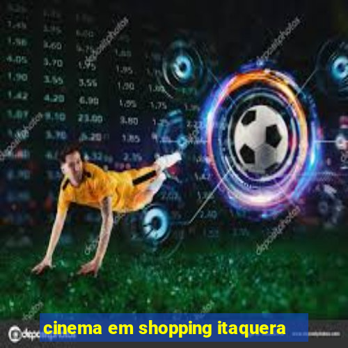 cinema em shopping itaquera