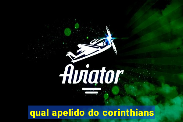 qual apelido do corinthians