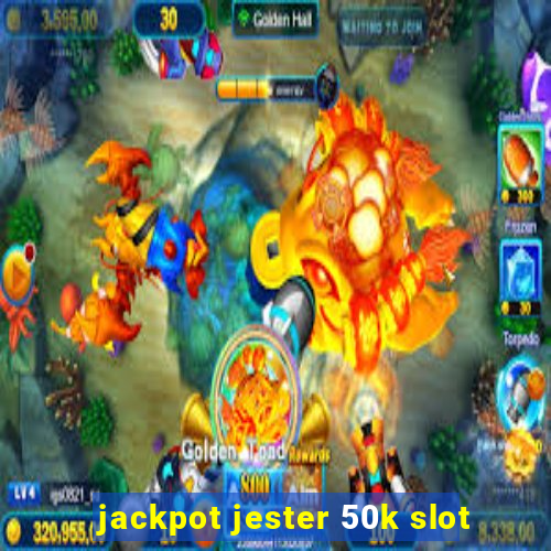 jackpot jester 50k slot