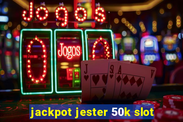 jackpot jester 50k slot