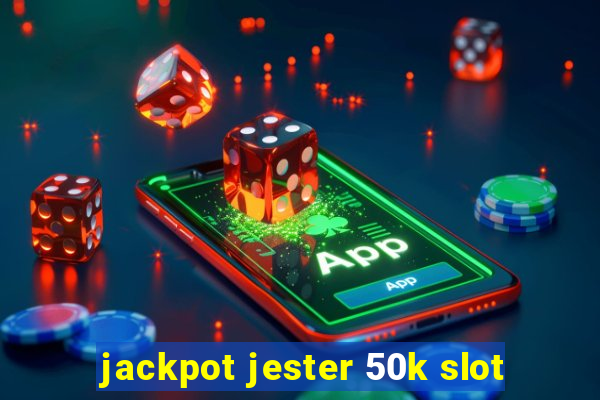 jackpot jester 50k slot