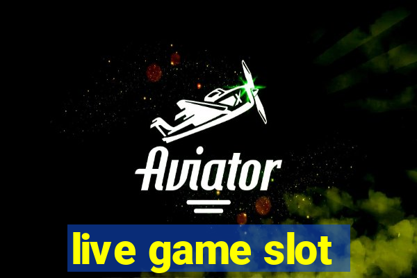 live game slot