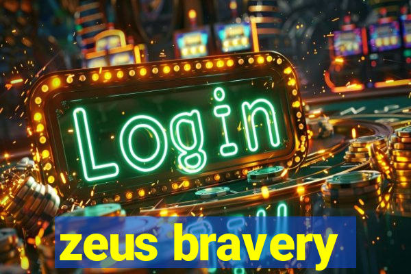 zeus bravery