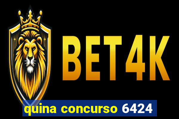 quina concurso 6424