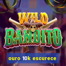 ouro 10k escurece