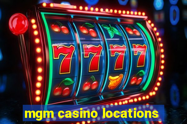 mgm casino locations