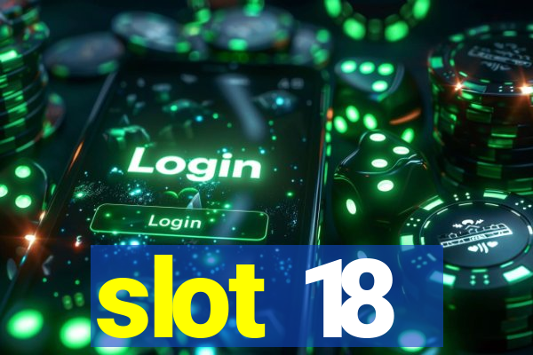 slot 18