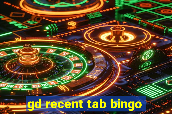 gd recent tab bingo