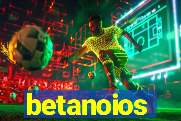 betanoios