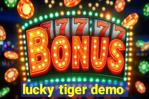 lucky tiger demo