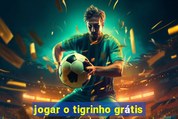 jogar o tigrinho grátis