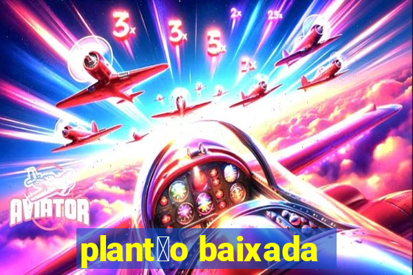 plant茫o baixada