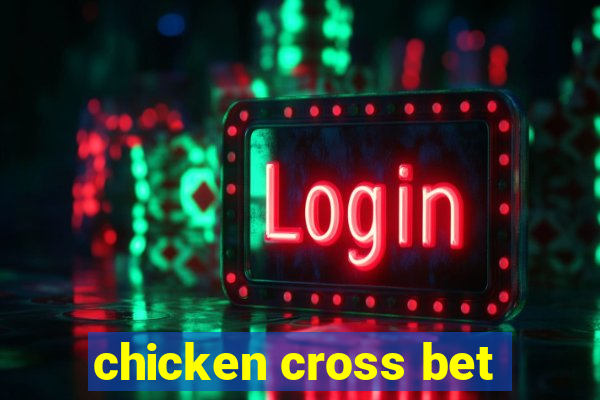 chicken cross bet