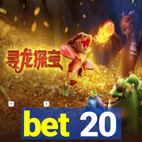 bet 20