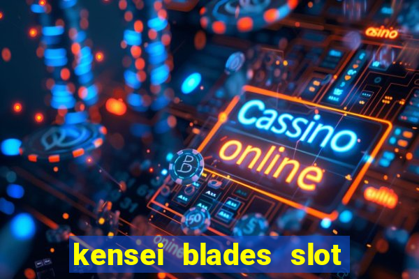 kensei blades slot free play