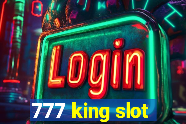 777 king slot