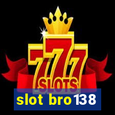 slot bro138