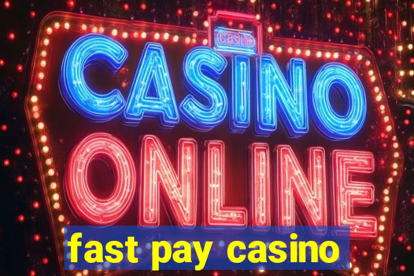 fast pay casino