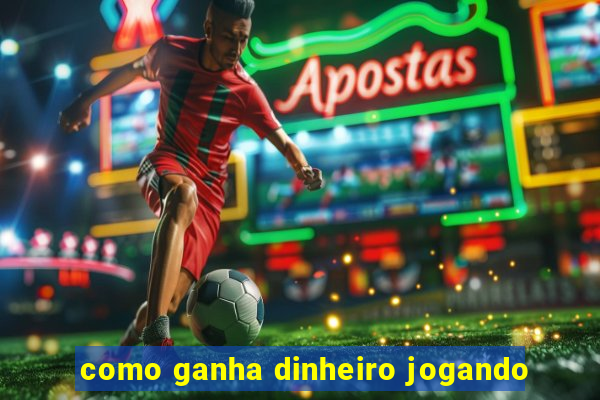 como ganha dinheiro jogando