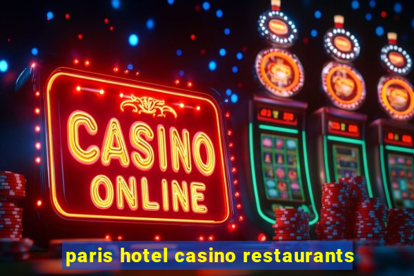 paris hotel casino restaurants