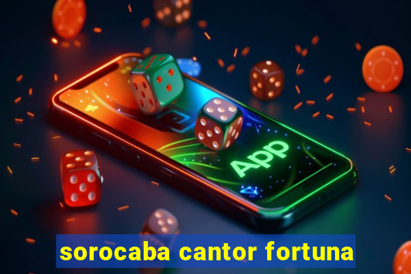 sorocaba cantor fortuna