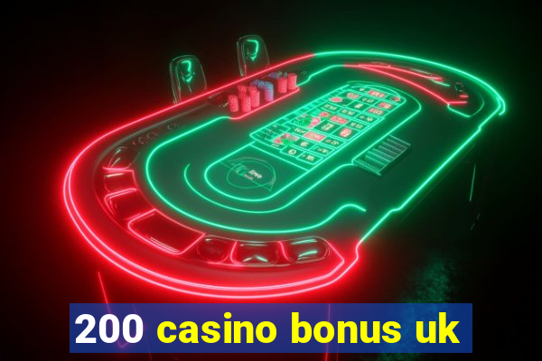 200 casino bonus uk