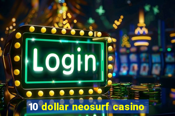 10 dollar neosurf casino