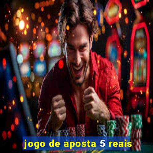 jogo de aposta 5 reais