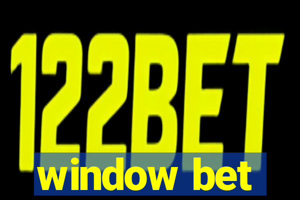 window bet