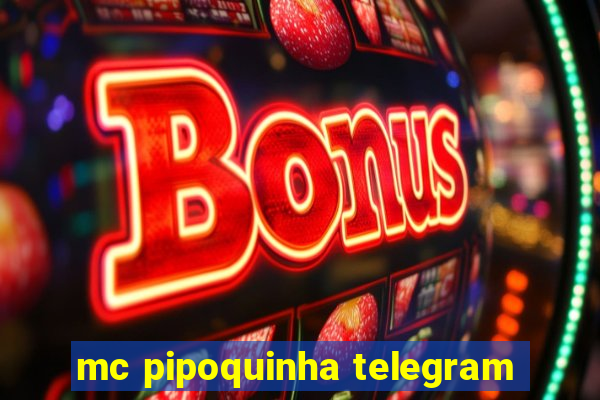 mc pipoquinha telegram