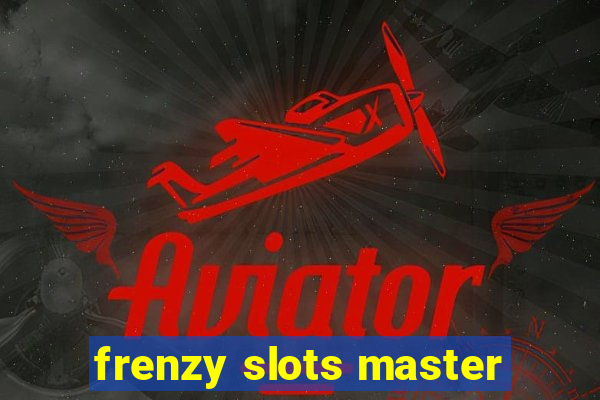 frenzy slots master