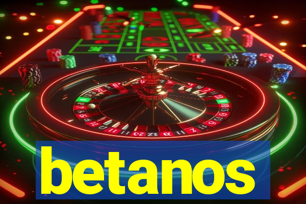 betanos