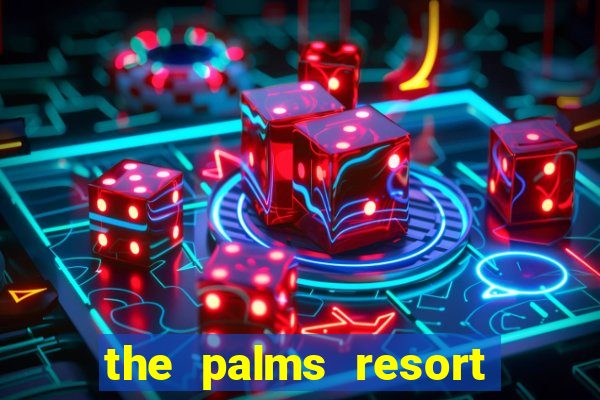 the palms resort and casino las vegas