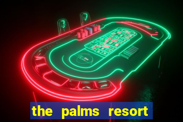 the palms resort and casino las vegas