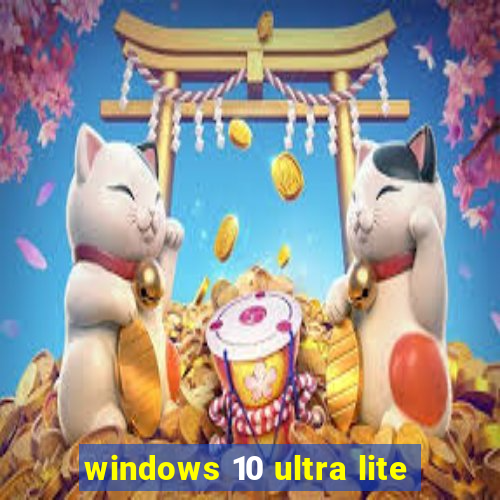 windows 10 ultra lite