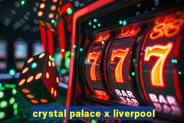 crystal palace x liverpool