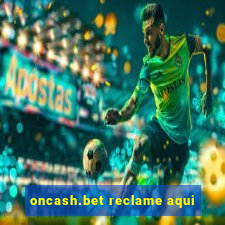 oncash.bet reclame aqui