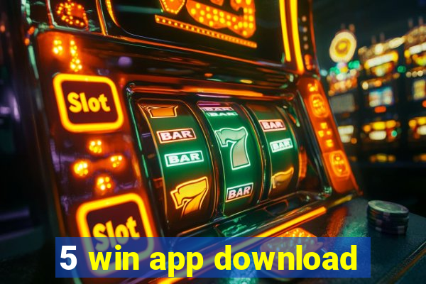 5 win app download