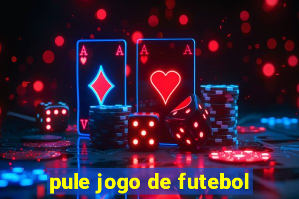 pule jogo de futebol