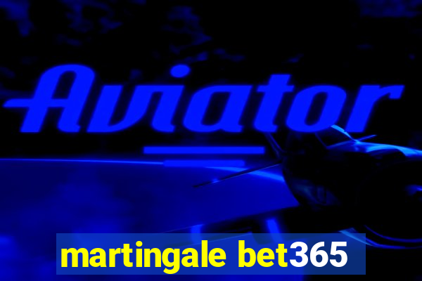 martingale bet365