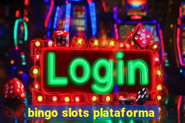 bingo slots plataforma