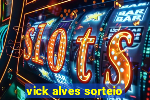 vick alves sorteio