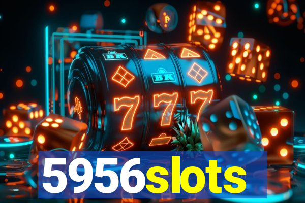 5956slots