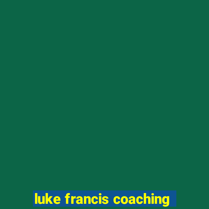 luke francis coaching